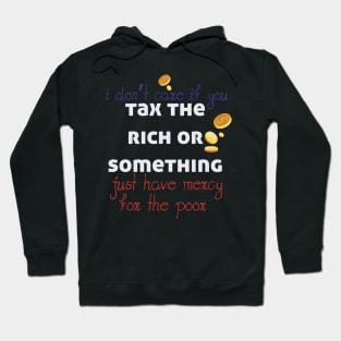 Tax The Rich Not The Poor, Equality Gift Idea, Poor People, Rich People Hoodie